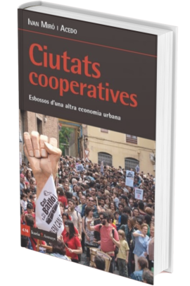 Ciutats cooperatives. Esbossos d’una altra economia urbana